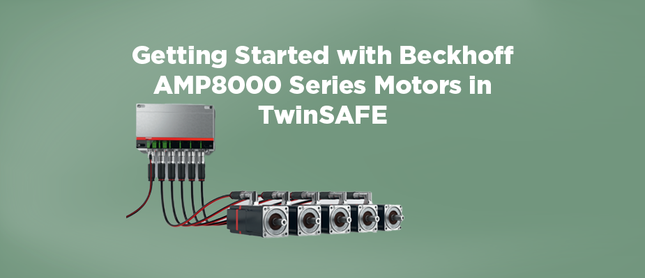 Getting Started with Beckhoff AMP8000 Series Motors in TwinSAFE