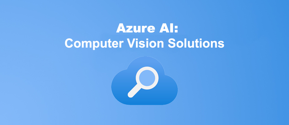 Azure AI: Computer Vision Solutions
