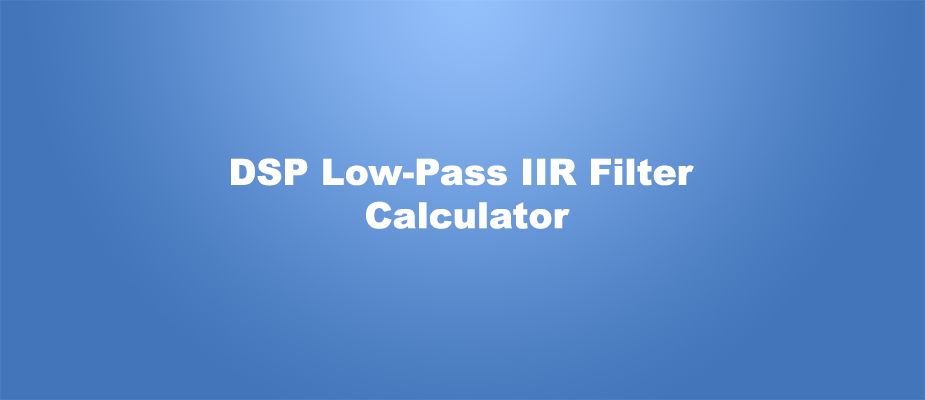 DSP Low-Pass IIR Filter Calculator 