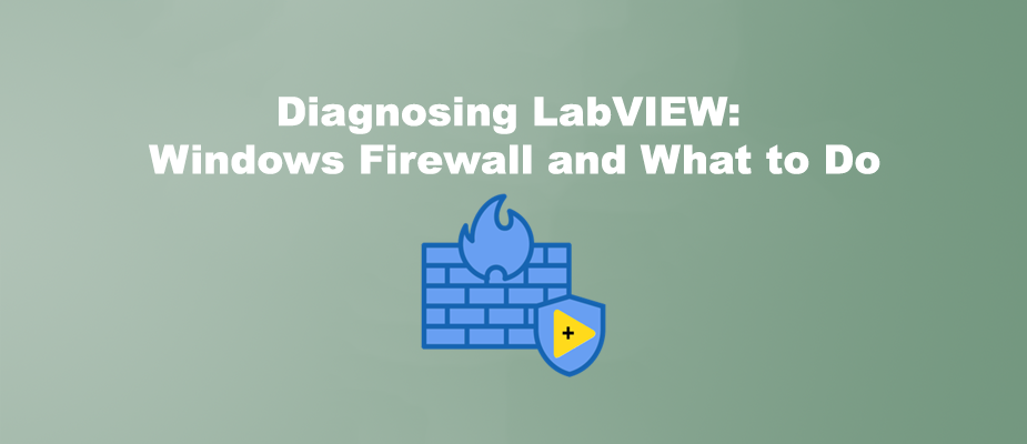 Diagnosing LabVIEW: Windows Firewall and What to Do