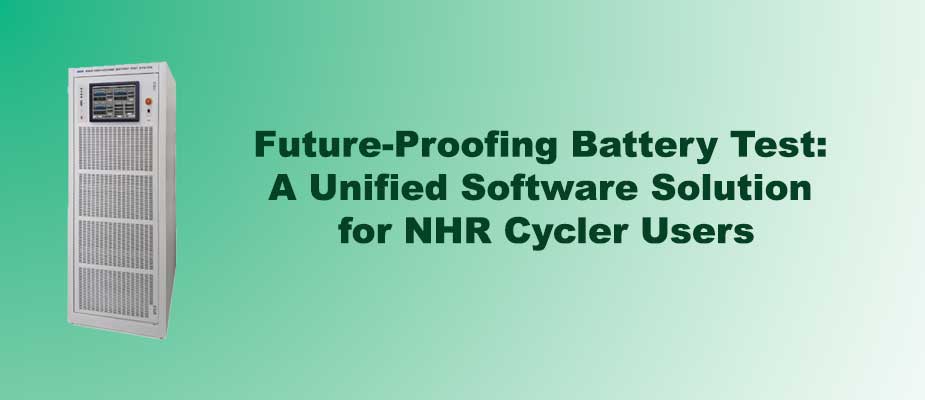 Future-Proofing Battery Test: A Unified Software Solution for NHR Cycler Users