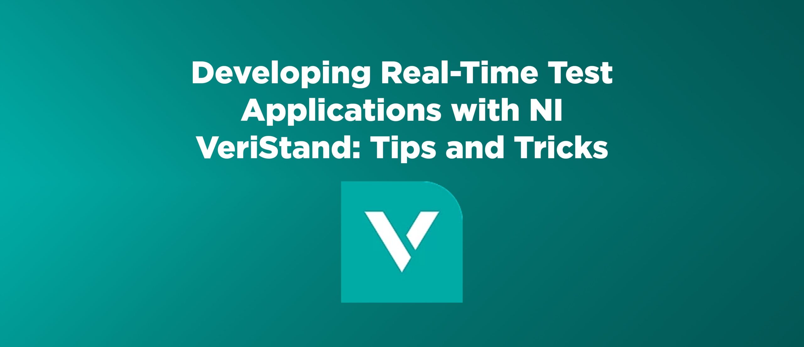 Developing Real-Time Test Applications with NI VeriStand: Tips and Tricks